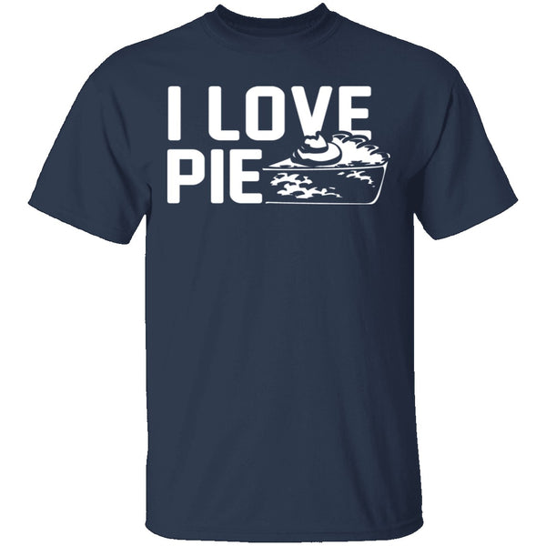 I Love Pie T-Shirt CustomCat