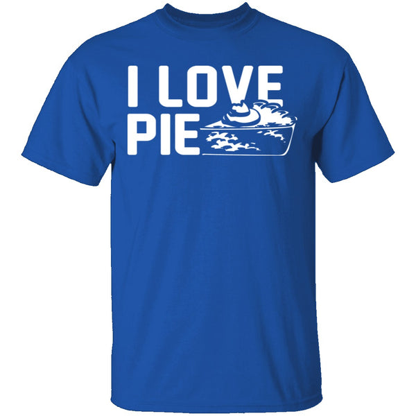 I Love Pie T-Shirt CustomCat