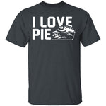 I Love Pie T-Shirt CustomCat