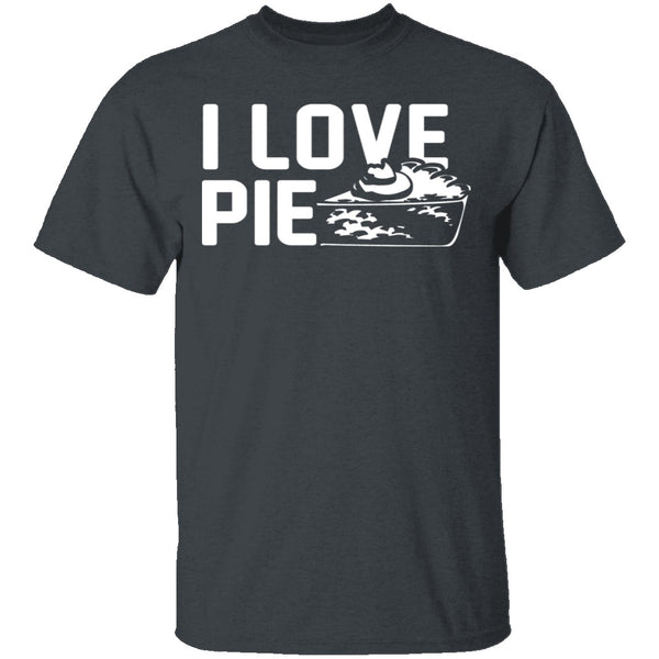 I Love Pie T-Shirt CustomCat