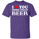 I Love You More Than Beer T-Shirt CustomCat