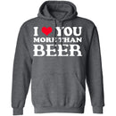 I Love You More Than Beer T-Shirt CustomCat