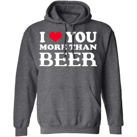 I Love You More Than Beer T-Shirt CustomCat
