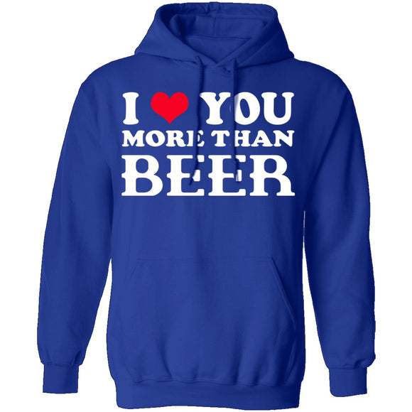 I Love You More Than Beer T-Shirt CustomCat