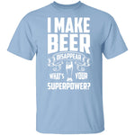 I Make Beer Disappear T-Shirt CustomCat