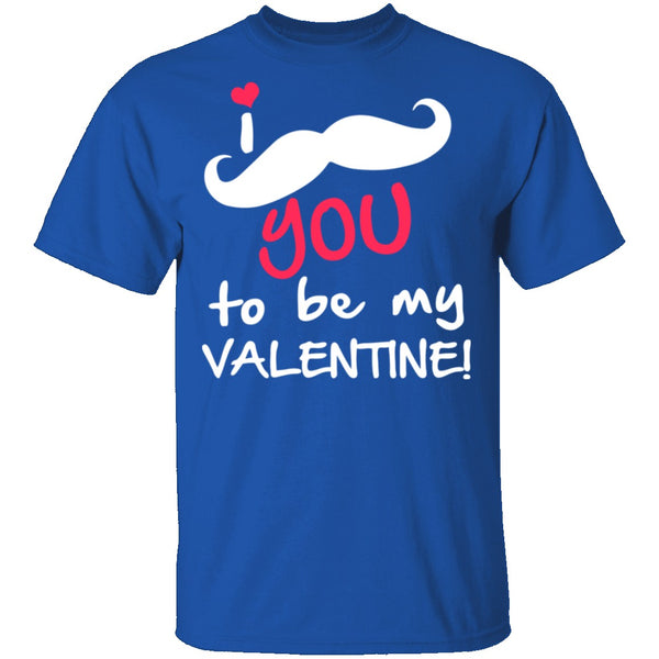 I Mustache You To Be My Valentine T-Shirt CustomCat