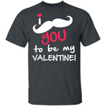 I Mustache You To Be My Valentine T-Shirt CustomCat