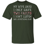I Only Have Two Faults T-Shirt CustomCat