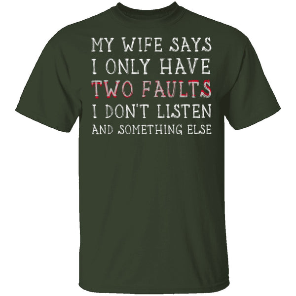 I Only Have Two Faults T-Shirt CustomCat