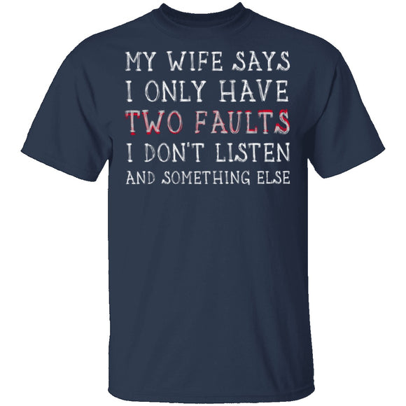 I Only Have Two Faults T-Shirt CustomCat