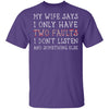 I Only Have Two Faults T-Shirt CustomCat