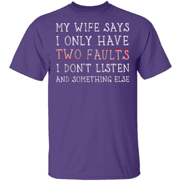 I Only Have Two Faults T-Shirt CustomCat