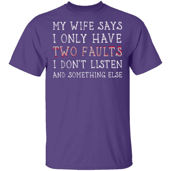 I Only Have Two Faults T-Shirt CustomCat