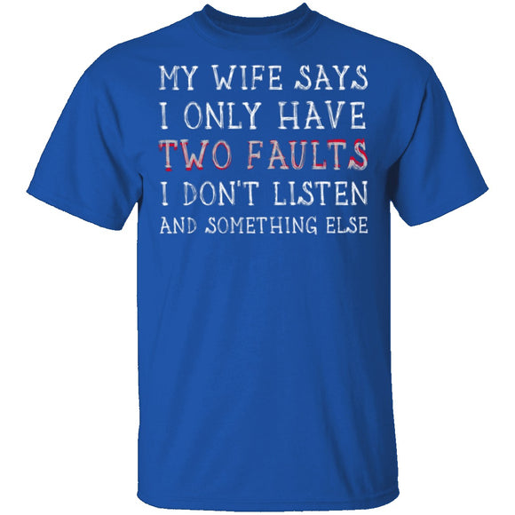 I Only Have Two Faults T-Shirt CustomCat