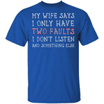 I Only Have Two Faults T-Shirt CustomCat
