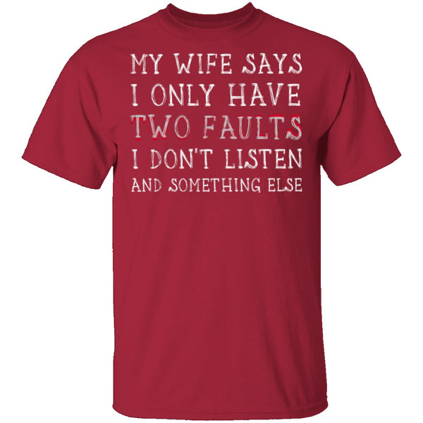 I Only Have Two Faults T-Shirt CustomCat