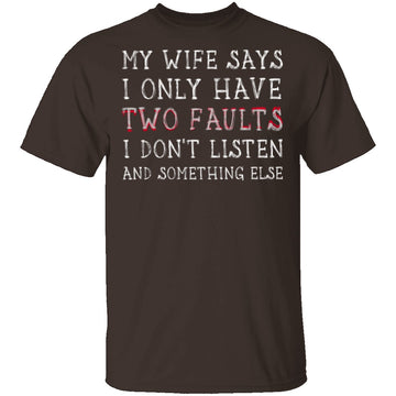 I Only Have Two Faults T-Shirt CustomCat