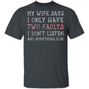 I Only Have Two Faults T-Shirt CustomCat