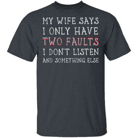 I Only Have Two Faults T-Shirt CustomCat