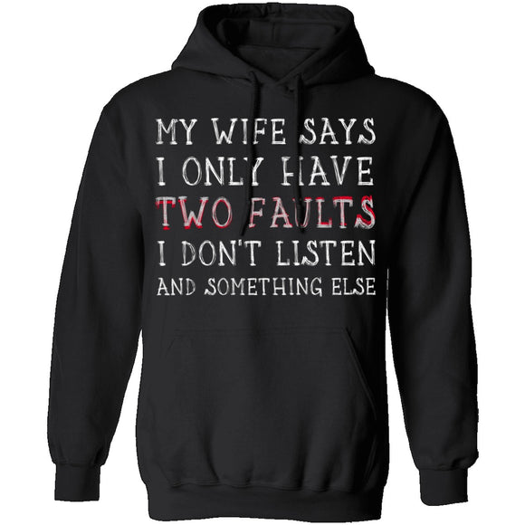 I Only Have Two Faults T-Shirt CustomCat