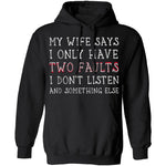 I Only Have Two Faults T-Shirt CustomCat
