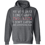 I Only Have Two Faults T-Shirt CustomCat