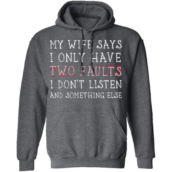 I Only Have Two Faults T-Shirt CustomCat