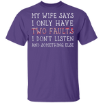 I Only Have Two Faults T-Shirt CustomCat