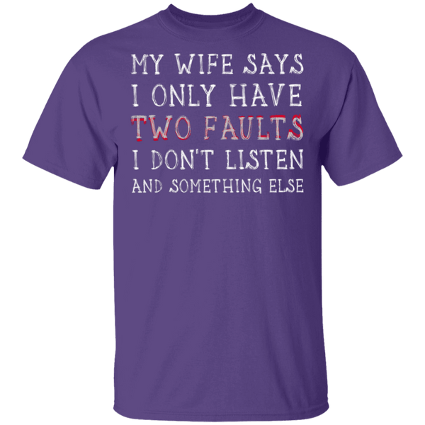 I Only Have Two Faults T-Shirt CustomCat
