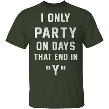 I Only Party On Days That In End In Y T-Shirt