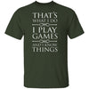 I Play Games and I Know Things T-Shirt CustomCat