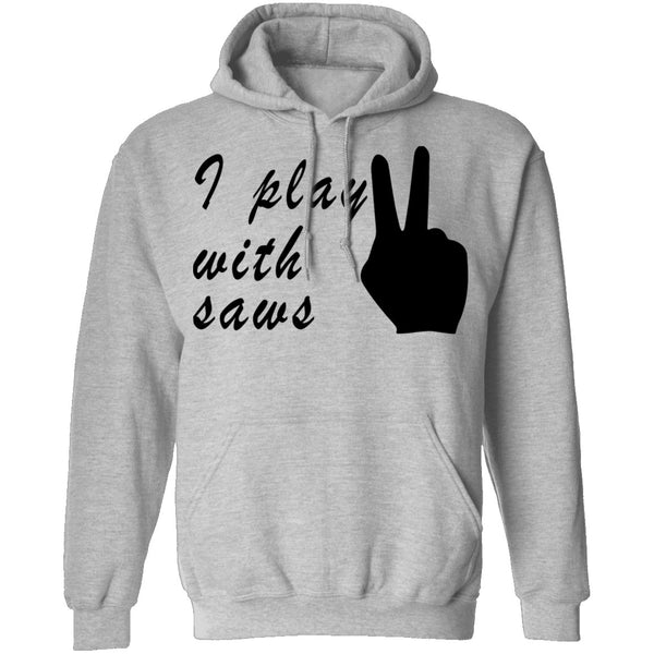 I Play With Saws T-Shirt CustomCat