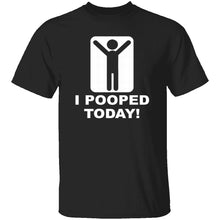 I Pooped Today T-Shirt