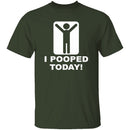 I Pooped Today T-Shirt CustomCat