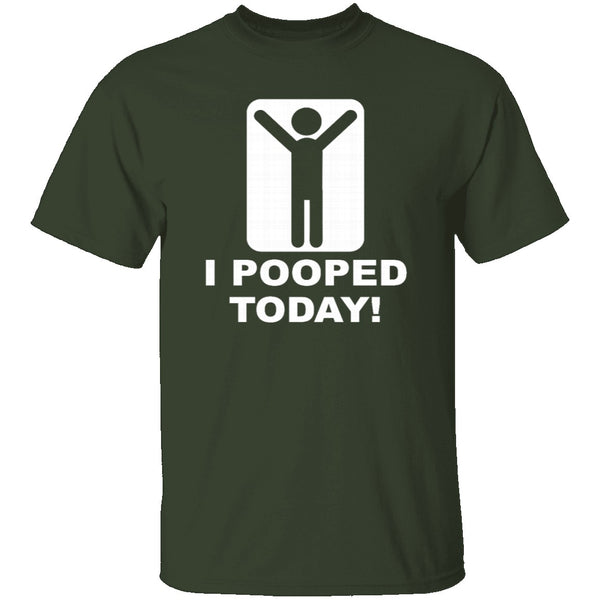 I Pooped Today T-Shirt CustomCat