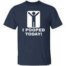 I Pooped Today T-Shirt CustomCat