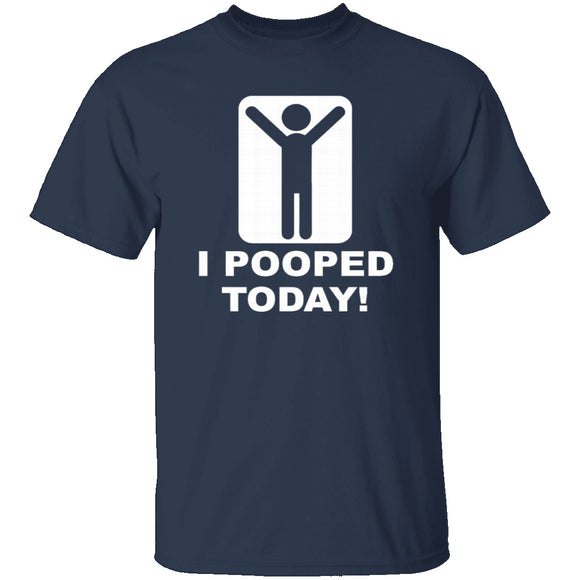 I Pooped Today T-Shirt CustomCat