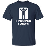I Pooped Today T-Shirt CustomCat