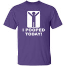 I Pooped Today T-Shirt CustomCat
