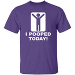 I Pooped Today T-Shirt CustomCat