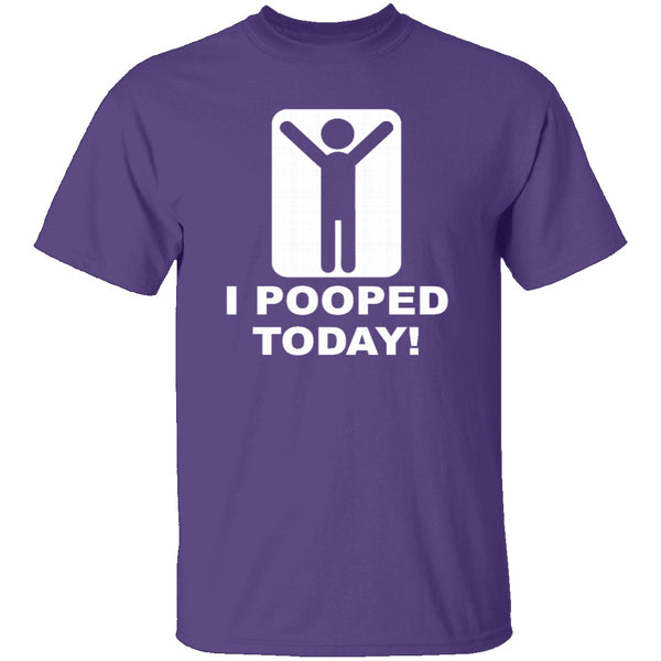 I Pooped Today T-Shirt CustomCat