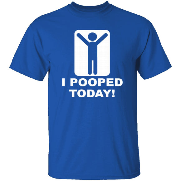 I Pooped Today T-Shirt CustomCat
