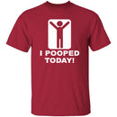 I Pooped Today T-Shirt CustomCat