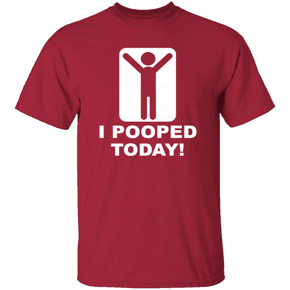 I Pooped Today T-Shirt CustomCat