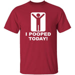 I Pooped Today T-Shirt CustomCat