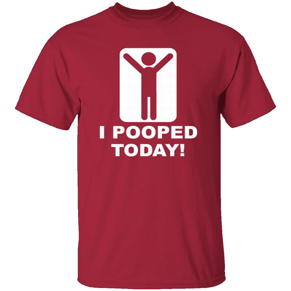 I Pooped Today T-Shirt CustomCat