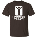 I Pooped Today T-Shirt CustomCat