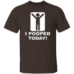 I Pooped Today T-Shirt CustomCat