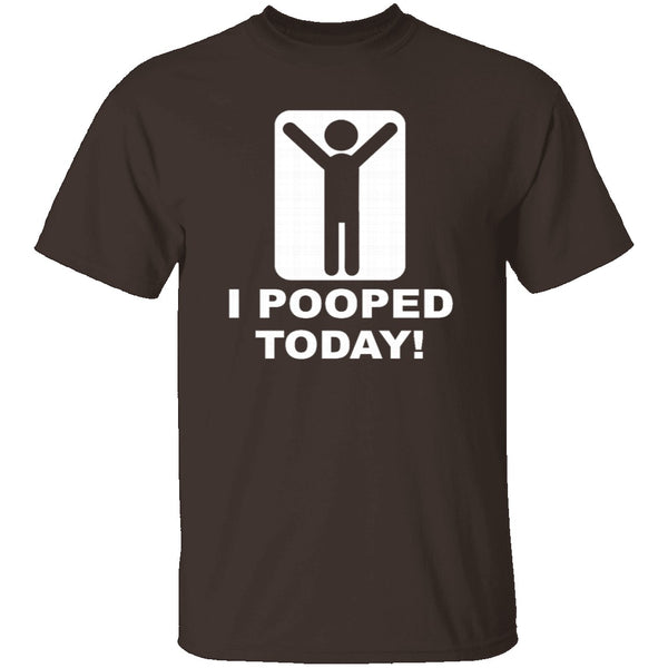 I Pooped Today T-Shirt CustomCat