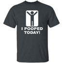 I Pooped Today T-Shirt CustomCat